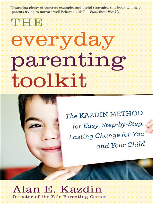 Title details for The Everyday Parenting Toolkit by Alan E. Kazdin - Available